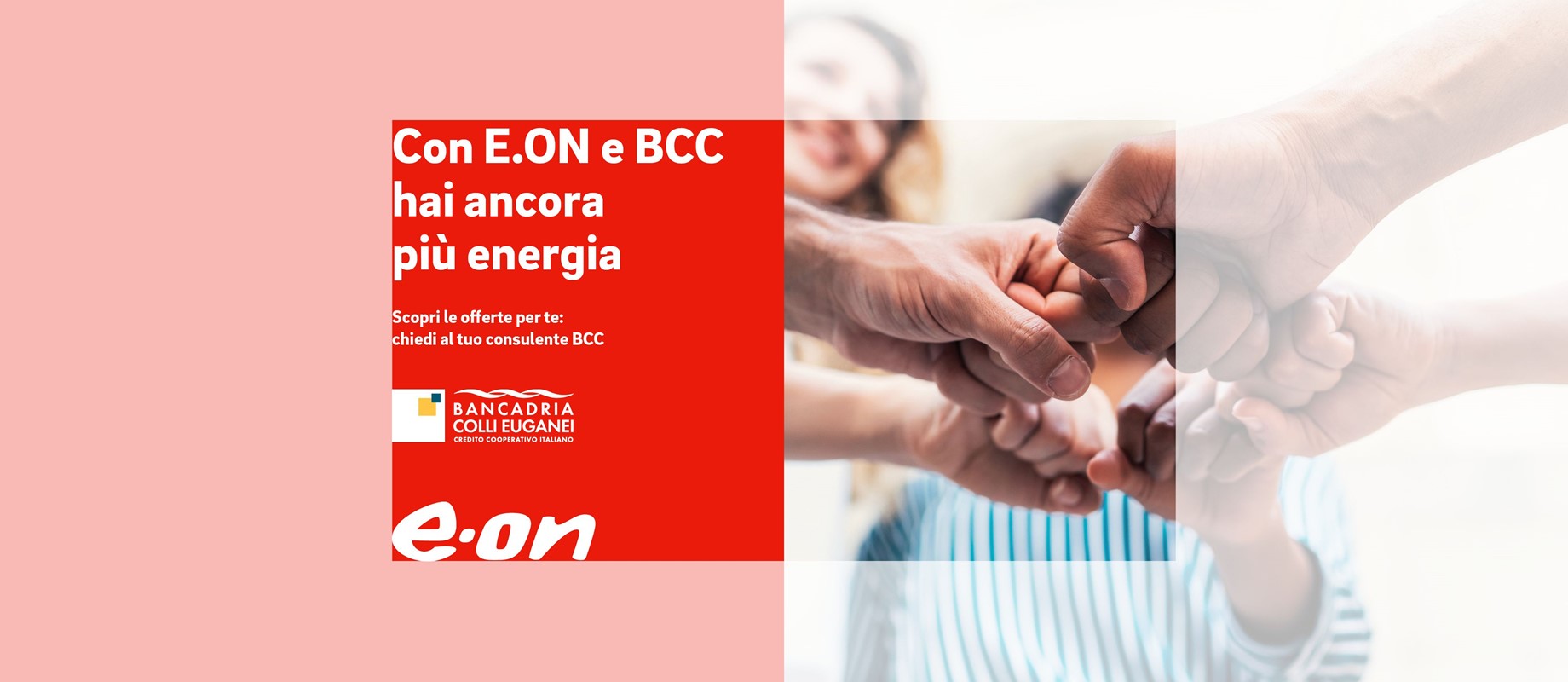 Scopri la miglior energia firmata E.ON . Se sei Socio, richiedi maggiori informazioni presso la tua filiale. 
